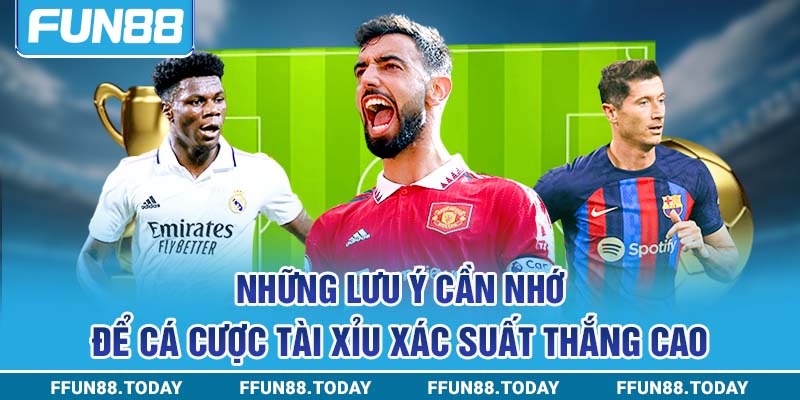 Những lưu ý cần nhớ để cá cược Tài Xỉu xác suất thắng cao