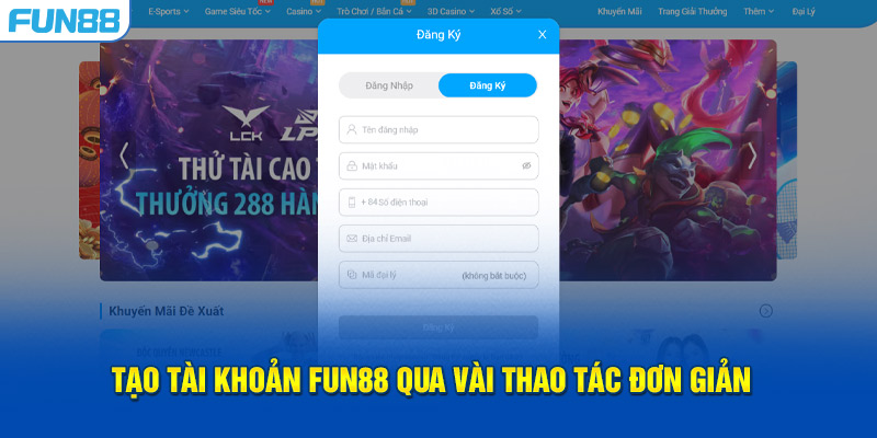 Tạo tài khoản FUN88 qua vài thao tác đơn giản