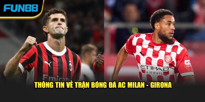 Thông tin về trận bóng đá AC Milan - Girona